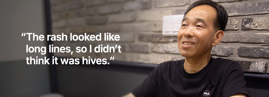 The rash looked like long lines, so I didn’t think it was hives.