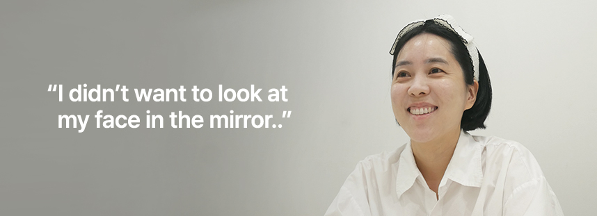 I didn’t want to look at my face in the mirror.