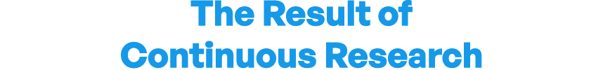 The Result ofContinuous Research