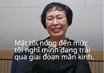 Mặt tôi nóng đến mức tôi nghĩ mình đang trải qua giai đoạn mãn kinh.